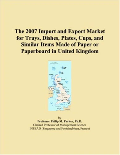 The 2007 Import and Export Market for Trays, Dishes, Plates, Cups, and Similar Items Made of Paper or Paperboard in United Kingdom