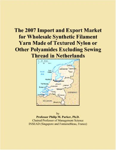 The 2007 Import and Export Market for Wholesale Synthetic Filament Yarn Made of Textured Nylon or Other Polyamides Excluding Sewing Thread in Netherlands