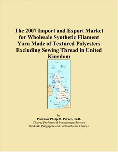 The 2007 Import and Export Market for Wholesale Synthetic Filament Yarn Made of Textured Polyesters Excluding Sewing Thread in United Kingdom