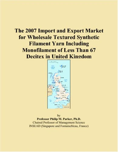 The 2007 Import and Export Market for Wholesale Textured Synthetic Filament Yarn Including Monofilament of Less Than 67 Decitex in United Kingdom