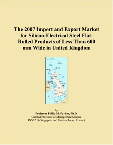 The 2007 Import and Export Market for Silicon-Electrical Steel Flat-Rolled Products of Less Than 600 mm Wide in United Kingdom