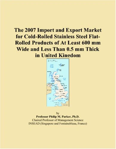 The 2007 Import and Export Market for Cold-Rolled Stainless Steel Flat-Rolled Products of At Least 600 mm Wide and Less Than 0.5 mm Thick in United Kingdom
