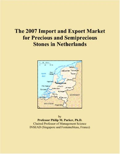 The 2007 Import and Export Market for Precious and Semiprecious Stones in Netherlands