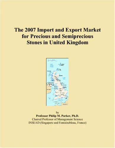 The 2007 Import and Export Market for Precious and Semiprecious Stones in United Kingdom