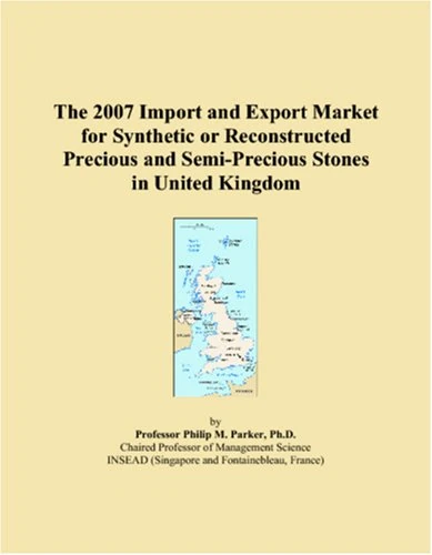 The 2007 Import and Export Market for Synthetic or Reconstructed Precious and Semi-Precious Stones in United Kingdom