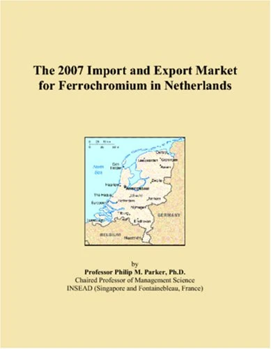 The 2007 Import and Export Market for Ferrochromium in Netherlands
