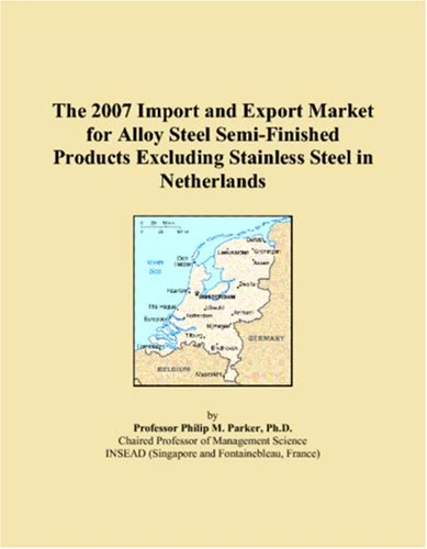 The 2007 Import and Export Market for Alloy Steel Semi-Finished Products Excluding Stainless Steel in Netherlands