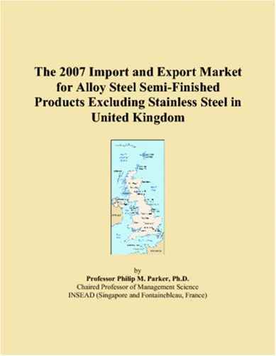 The 2007 Import and Export Market for Alloy Steel Semi-Finished Products Excluding Stainless Steel in United Kingdom