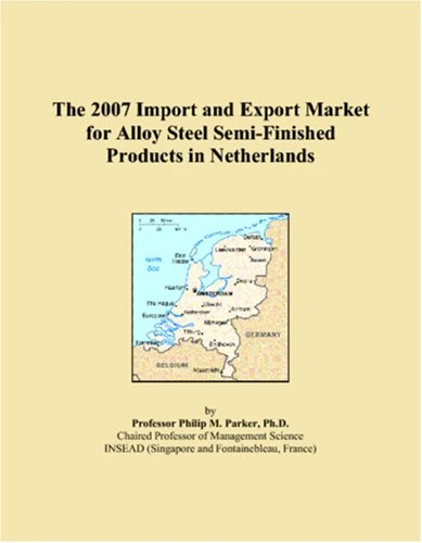 The 2007 Import and Export Market for Alloy Steel Semi-Finished Products in Netherlands