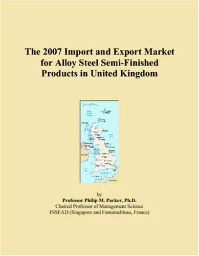The 2007 Import and Export Market for Alloy Steel Semi-Finished Products in United Kingdom