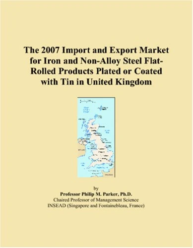 The 2007 Import and Export Market for Iron and Non-Alloy Steel Flat-Rolled Products Plated or Coated with Tin in United Kingdom