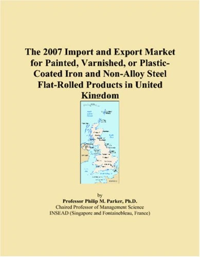 The 2007 Import and Export Market for Painted, Varnished, or Plastic-Coated Iron and Non-Alloy Steel Flat-Rolled Products in United Kingdom