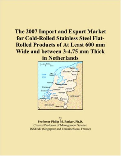The 2007 Import and Export Market for Cold-Rolled Stainless Steel Flat-Rolled Products of At Least 600 mm Wide and between 3-4.75 mm Thick in Netherlands