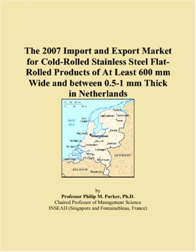The 2007 Import and Export Market for Cold-Rolled Stainless Steel Flat-Rolled Products of At Least 600 mm Wide and between 0.5-1 mm Thick in Netherlands