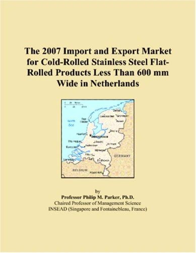 The 2007 Import and Export Market for Cold-Rolled Stainless Steel Flat-Rolled Products Less Than 600 mm Wide in Netherlands