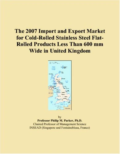 The 2007 Import and Export Market for Cold-Rolled Stainless Steel Flat-Rolled Products Less Than 600 mm Wide in United Kingdom