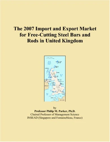 The 2007 Import and Export Market for Free-Cutting Steel Bars and Rods in United Kingdom