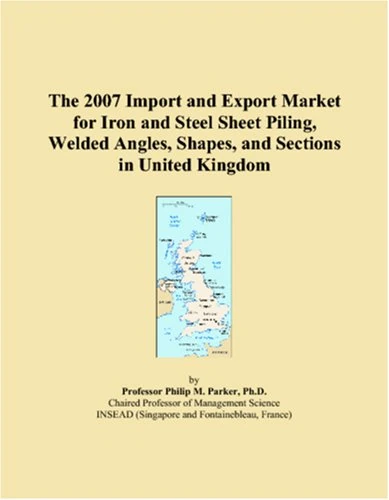 The 2007 Import and Export Market for Iron and Steel Sheet Piling, Welded Angles, Shapes, and Sections in United Kingdom