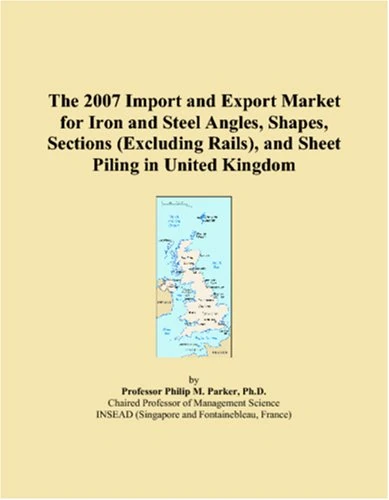 The 2007 Import and Export Market for Iron and Steel Angles, Shapes, Sections (Excluding Rails), and Sheet Piling in United Kingdom