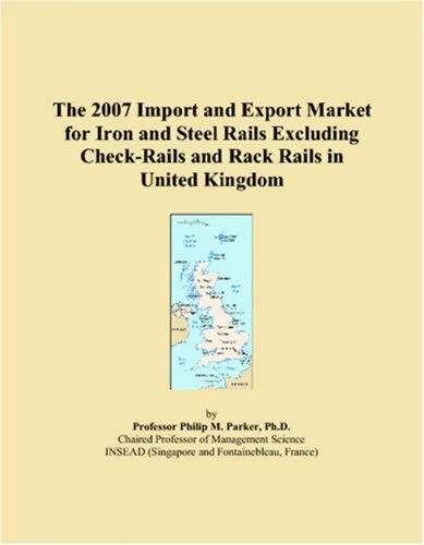 The 2007 Import and Export Market for Iron and Steel Rails Excluding Check-Rails and Rack Rails in United Kingdom