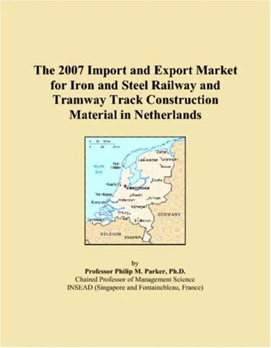 The 2007 Import and Export Market for Iron and Steel Railway and Tramway Track Construction Material in Netherlands