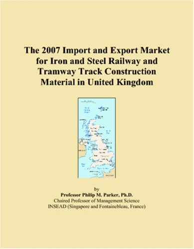 The 2007 Import and Export Market for Iron and Steel Railway and Tramway Track Construction Material in United Kingdom