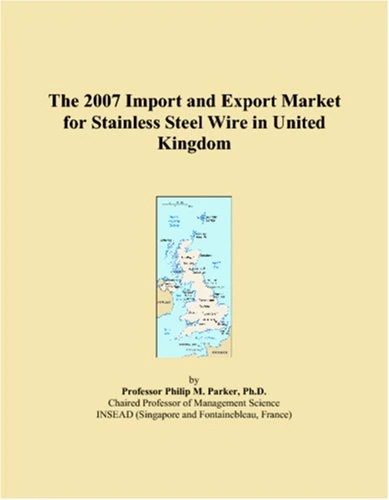 2007 Import and Export Market for Stainless Steel Wire UK