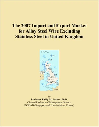 The 2007 Import and Export Market for Alloy Steel Wire Excluding Stainless Steel in United Kingdom