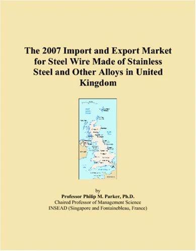 The 2007 Import and Export Market for Steel Wire Made of Stainless Steel and Other Alloys in United Kingdom