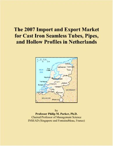 The 2007 Import and Export Market for Cast Iron Seamless Tubes, Pipes, and Hollow Profiles in Netherlands