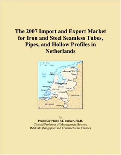 The 2007 Import and Export Market for Iron and Steel Seamless Tubes, Pipes, and Hollow Profiles in Netherlands