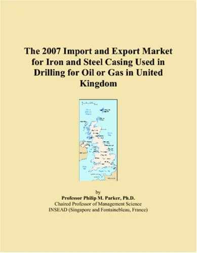 The 2007 Import and Export Market for Iron and Steel Casing Used in Drilling for Oil or Gas in United Kingdom