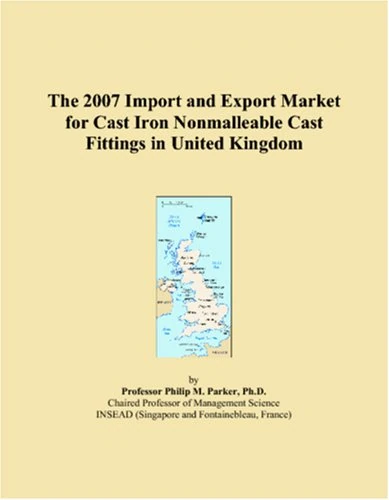The 2007 Import and Export Market for Cast Iron Nonmalleable Cast Fittings in United Kingdom