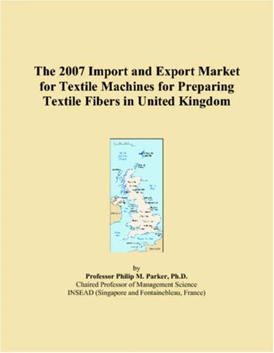 The 2007 Import and Export Market for Textile Machines for Preparing Textile Fibers in United Kingdom