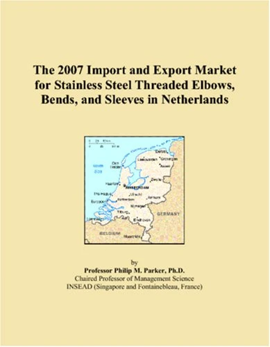The 2007 Import and Export Market for Stainless Steel Threaded Elbows, Bends, and Sleeves in Netherlands