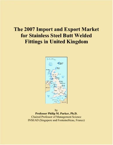 The 2007 Import and Export Market for Stainless Steel Butt Welded Fittings in United Kingdom