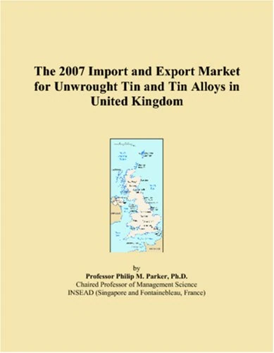 The 2007 Import and Export Market for Unwrought Tin and Tin Alloys in United Kingdom