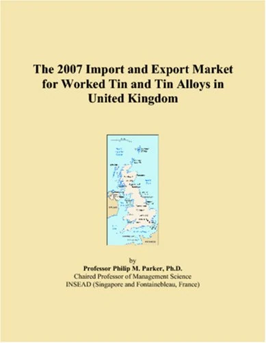 The 2007 Import and Export Market for Worked Tin and Tin Alloys in United Kingdom