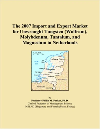 The 2007 Import and Export Market for Unwrought Tungsten (Wolfram), Molybdenum, Tantalum, and Magnesium in Netherlands