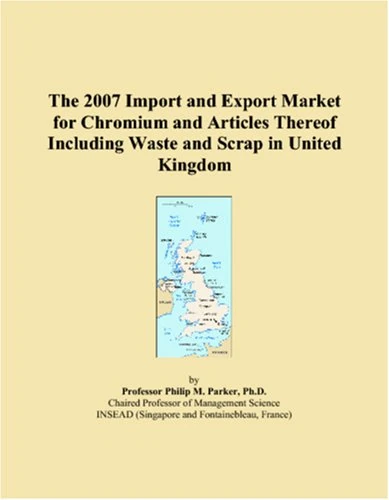 The 2007 Import and Export Market for Chromium and Articles Thereof Including Waste and Scrap in United Kingdom