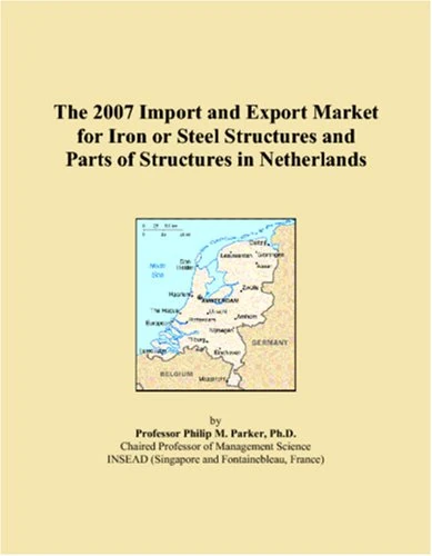 The 2007 Import and Export Market for Iron or Steel Structures and Parts of Structures in Netherlands