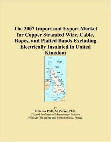 The 2007 Import and Export Market for Copper Stranded Wire, Cable, Ropes, and Plaited Bands Excluding Electrically Insulated in United Kingdom