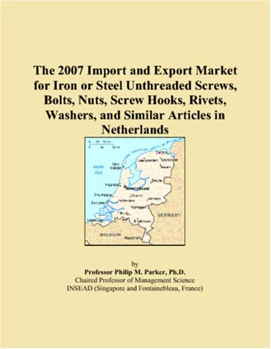 The 2007 Import and Export Market for Iron or Steel Unthreaded Screws, Bolts, Nuts, Screw Hooks, Rivets, Washers, and Similar Articles in Netherlands