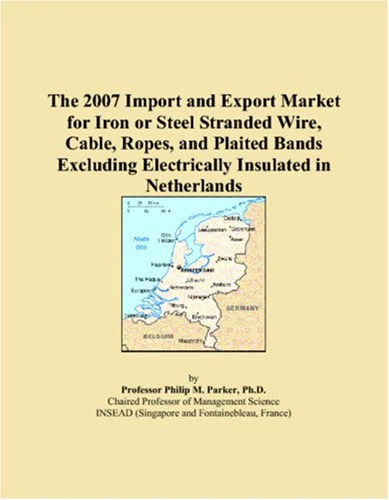 The 2007 Import and Export Market for Iron or Steel Stranded Wire, Cable, Ropes, and Plaited Bands Excluding Electrically Insulated in Netherlands