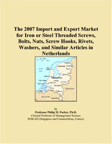 The 2007 Import and Export Market for Iron or Steel Threaded Screws, Bolts, Nuts, Screw Hooks, Rivets, Washers, and Similar Articles in Netherlands
