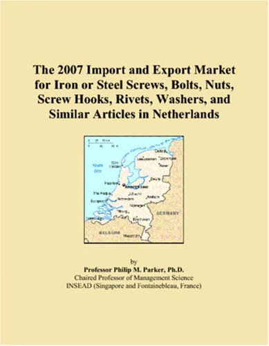 The 2007 Import and Export Market for Iron or Steel Screws, Bolts, Nuts, Screw Hooks, Rivets, Washers, and Similar Articles in Netherlands