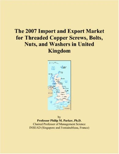 The 2007 Import and Export Market for Threaded Copper Screws, Bolts, Nuts, and Washers in United Kingdom