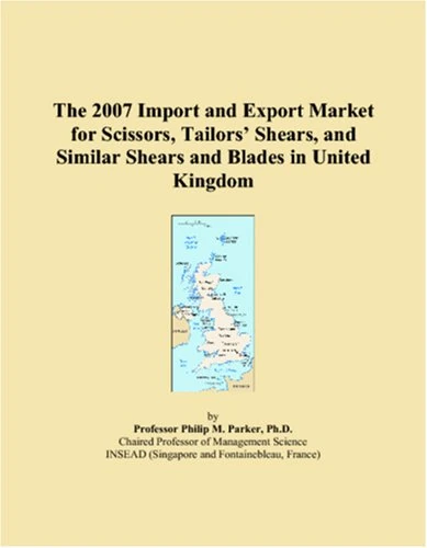 The 2007 Import and Export Market for Scissors, Tailors? Shears, and Similar Shears and Blades in United Kingdom
