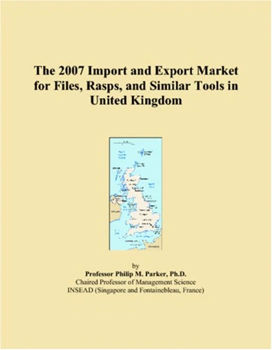 The 2007 Import and Export Market for Files, Rasps, and Similar Tools in United Kingdom