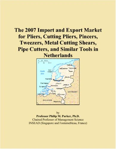 The 2007 Import and Export Market for Pliers, Cutting Pliers, Pincers, Tweezers, Metal Cutting Shears, Pipe Cutters, and Similar Tools in Netherlands